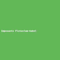 Imposante Plutonium-Gabel