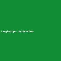 Langlebiger Seide-Mixer